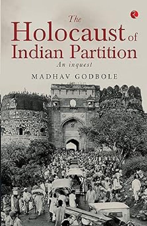 The Holocaust Of Indian Partition - Pb by Madhav Godbole