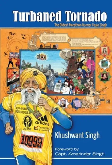 Turbaned Tornado: The Oldest Marathon Runner Fauja Singh by Khushwant Singh