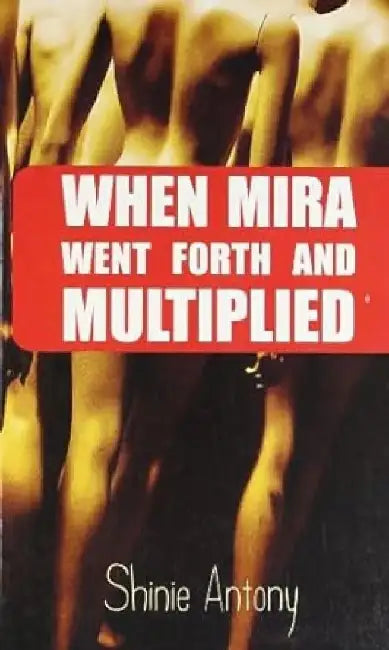 When Mira Went Forth And Multiplied by Shinie Antony