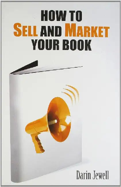 How To Sell And Market Your Book by Darin Jewell