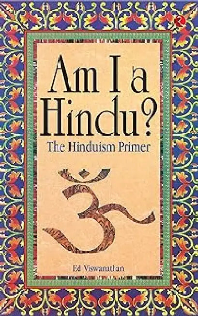Am I A Hindu ? The Hinduism Primer , New Edition by Ed.Vishvanathan