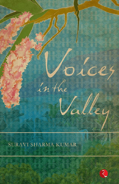 Voices In The Valley by Suravi Sharma Kumar
