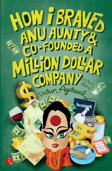 How I Braved Anu Aunty & Co-Founded A Million Dollar Company by Varun Agarwal
