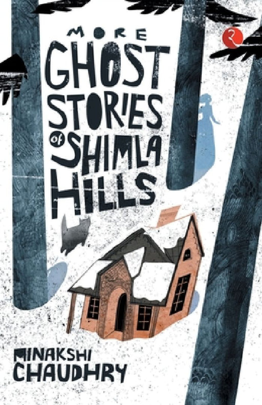More Ghost Stories Of Shimla Hills by Minakshi Chaudhry