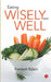 Eating Wisely And Well by Ramesh Bijlani
