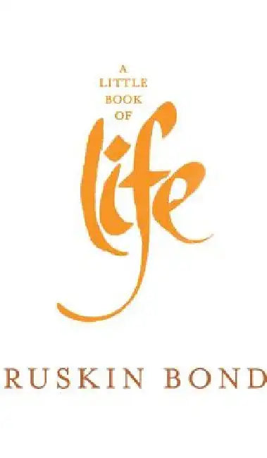 A Little Book of Life by Ruskin Bond