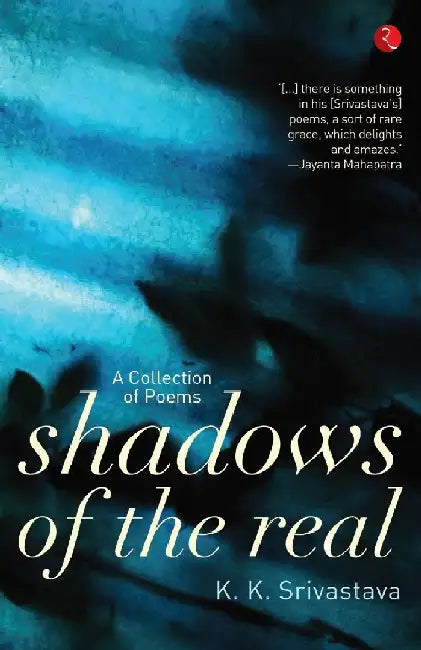 Shadows Of The Real by K.K.Srivastava