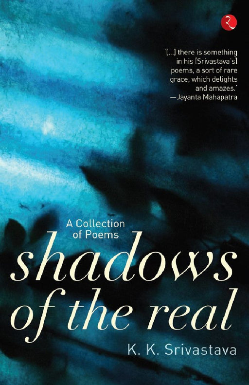 Shadows Of The Real by K.K.Srivastava