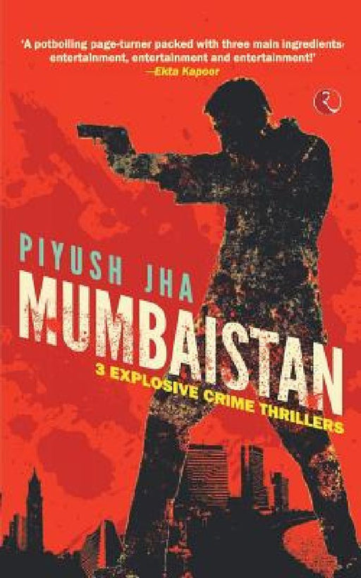 Mumbaistan 3 Explosive Crime Thrillers by Piyush Jha