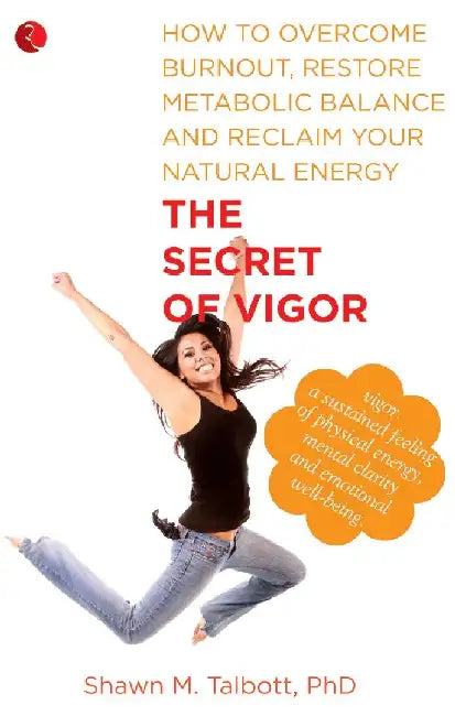 The Secret Of Vigor by Shawn M. Talbott, Phd