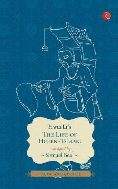 The Life Of Hiuen - Tsiang by Samuel Beal