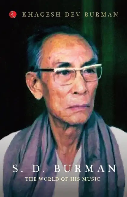 S. D. Burman:The World Of His Music by Khagesh Dev Burman