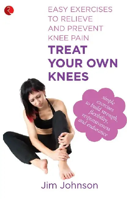 Treat Your Own Knees by Jim Johnson