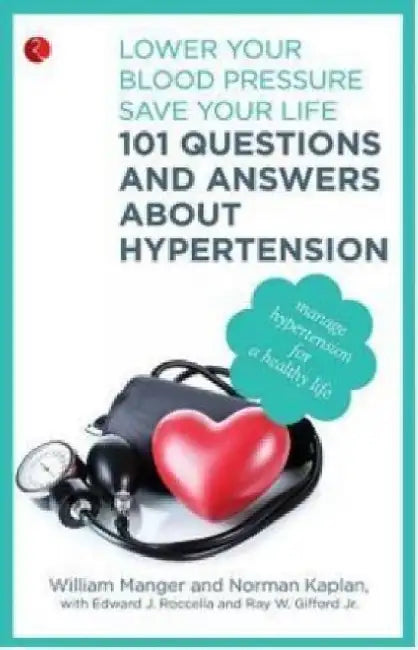101 Questions And Answers About Hypertension by William M. Manger