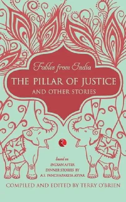 Fables From India: The Pillar of Justice by Brien Terry O