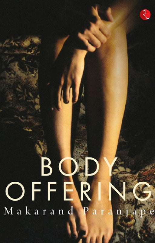 Body Offering by Makarand Paranjape