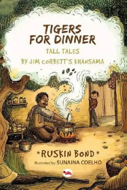 Tigers For Dinner Tall Tales by Ruskin Bond