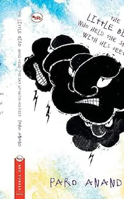 The Little Bird Who Held The Sky Up With His Feet by Paro Anand