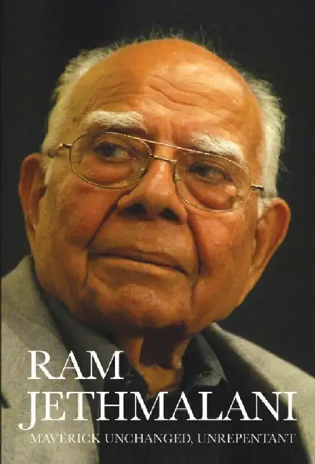 Maverick Unchang Unrepentant by Ram Jethmalani