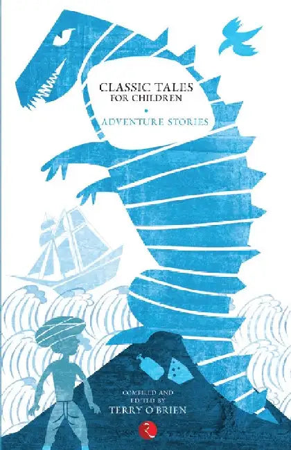 Classic Tales For Children : Adventure Stories by Terry O Brien