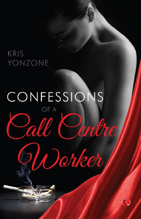 Confessions Of A Call Centre Worker by Kris Yonzone