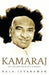 Kamaraj : The Life And Times Of Kamaraj by Bala Jayaraman