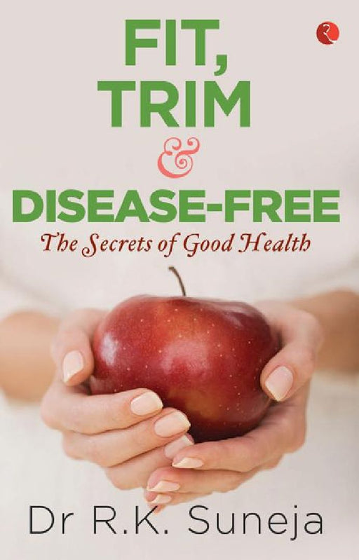 Fit, Trim & Disease-Free by R K Suneja