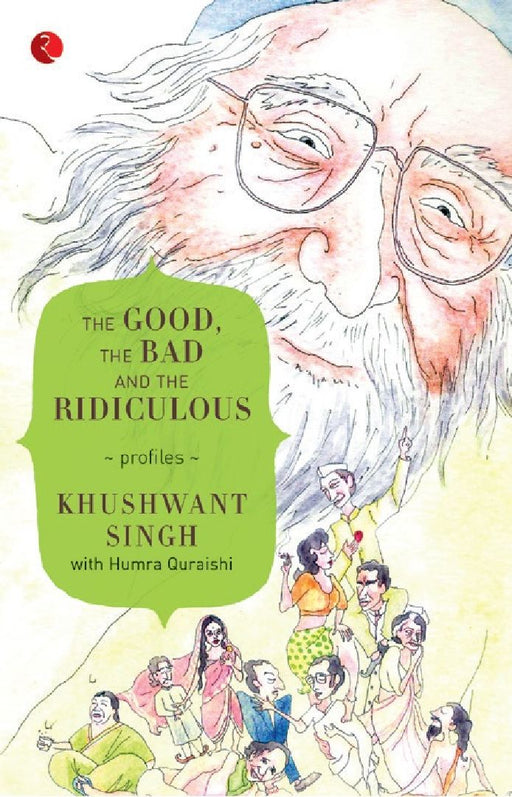 The Good, The Bad And The Ridiculous by Khushwant Singh