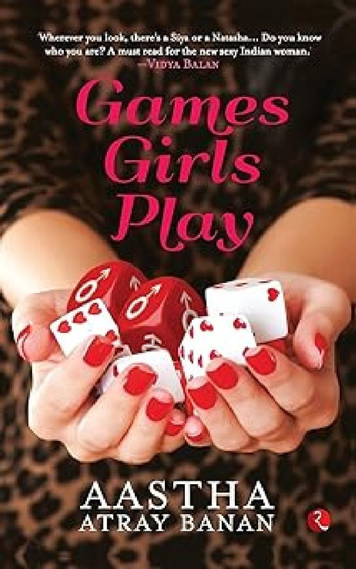 Games Girls Play by Aastha Atray Banan