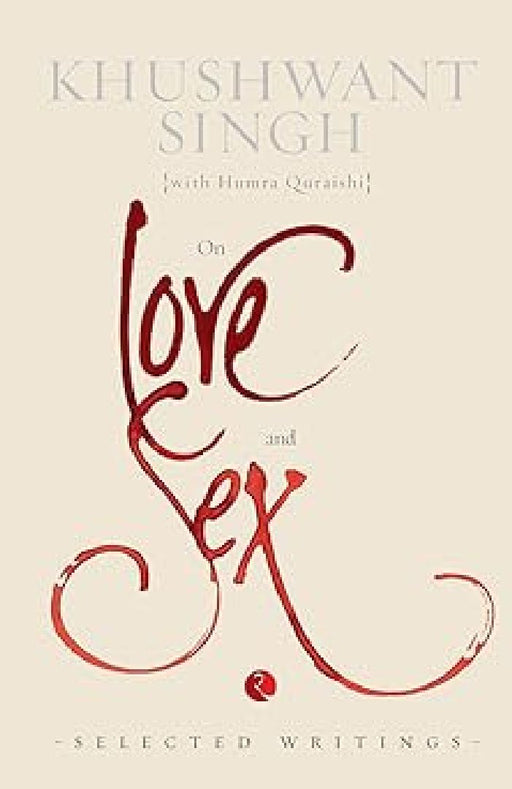 Khushwant Singh On Love And Sex by Khushwant Singh