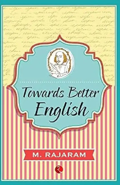 Towards Better English by M Rajaram