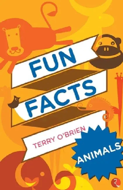 Fun Facts:Animals by Terry O Brien