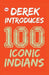 Derek Introduces 100 Iconic Indians by Derek O' Brien