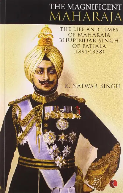 The Magnificent Maharaja (Rupa) by K Natwar Singh 