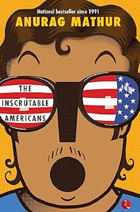 The Inscrutable Americans by Anurag Mathur