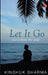 Let It Go : Voices Form The Deep by Kinshuk Sharma