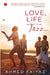 Love, Life And All That Jazz by Ahmed Faiyaz