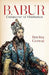 Babur Conqueror Of Hindustan by Royina Grewal