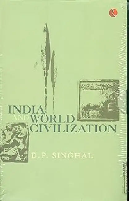 India And World Civilization by D P Singhal