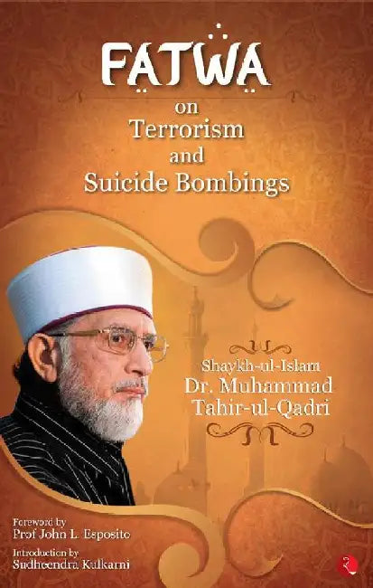 Fatwa On Terrorism And Suicide Bombing by Shaykh-Ul-Islam
