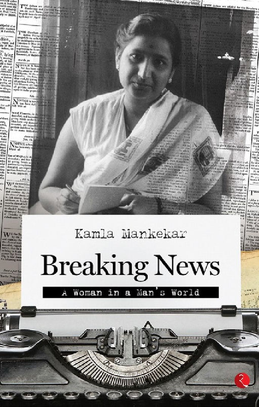 Breaking News A Woman In A Man'S World by Kamla Mankekar