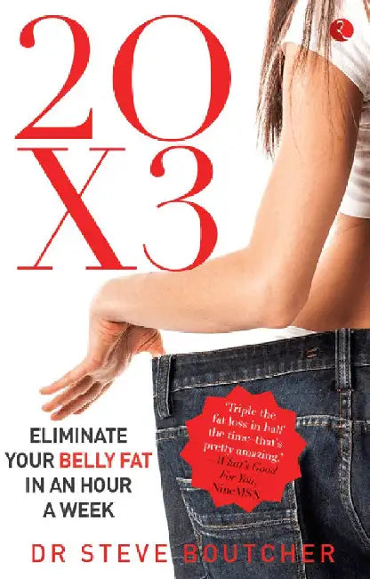 20X3 Eliminate Your Belly Fat In An Hour A Week by Steve Boutcher