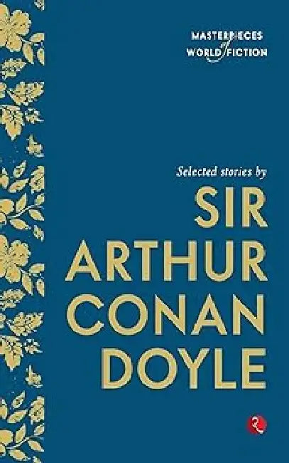 Selected Stories By Sir Arthur Conan Doyle by Sir Arthur Conan Doyle