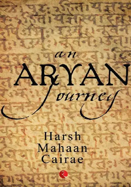 An Aryan Journey by Harsh Mahaan Cairae