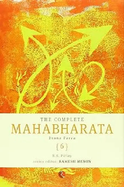 The Complete Mahabharata Vol 6 Drona Parva Hb by S.B.Pillay