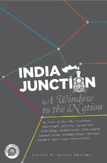 India Junction A Window To The Nation by Seema Sharma