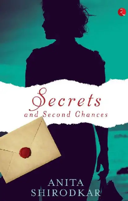 Secreats And Secound Chance by Anita Shirodkar
