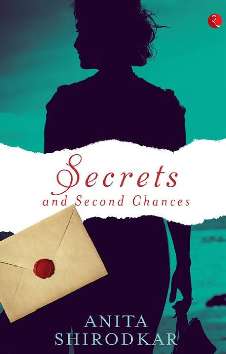 Secreats And Secound Chance by Anita Shirodkar