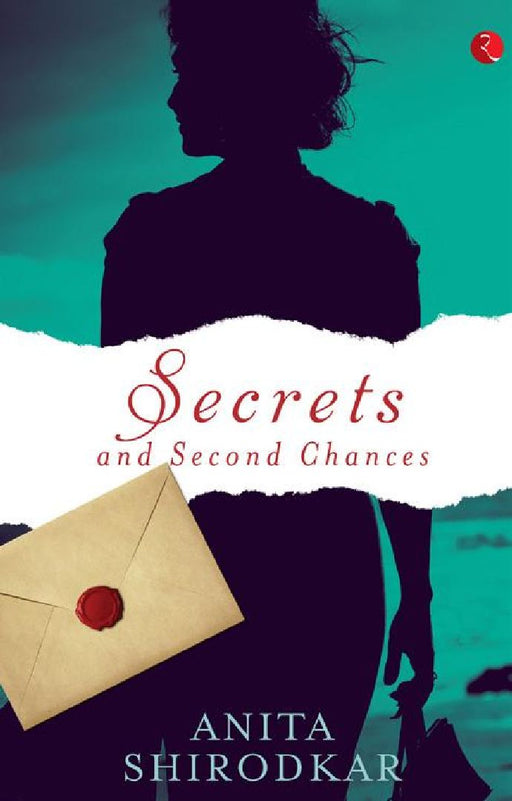 Secreats And Secound Chance by Anita Shirodkar