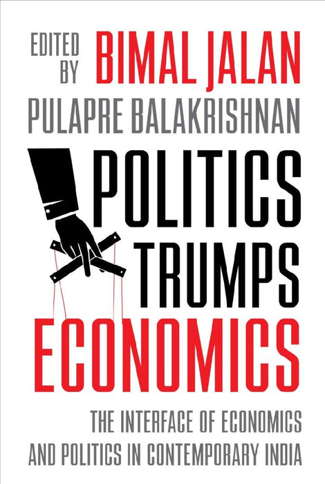 Politics Trumps Economics by Bimal Jalan